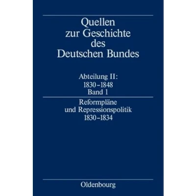 Abbildung von Reformpläne und Repressionspolitik 1830 1834 (Quellen zur Geschichte des Deutschen Bundes. Quellen Bundes 1834)