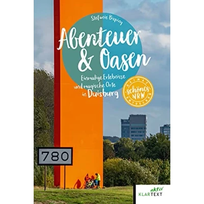 Abbildung von Abenteuer &amp; Oasen: Einmalige Erlebnisse und magische Orte in Duisburg (Schönes NRW)