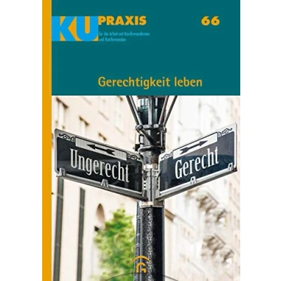 Abbildung von Gerechtigkeit leben: mit Download Material (KU Praxis. Für die Arbeit Konfirmandinnen und Konfirmanden, Band 66)