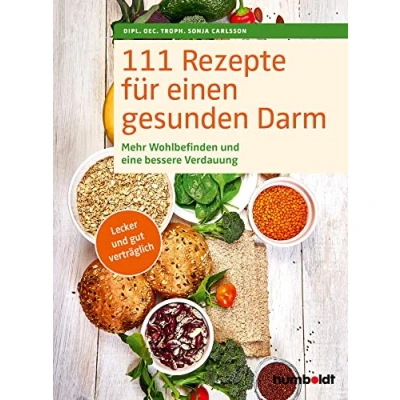 Abbildung von 111 Rezepte für einen gesunden Darm: Mehr Wohlbefinden und eine bessere Verdauung. Lecker gut verträglich