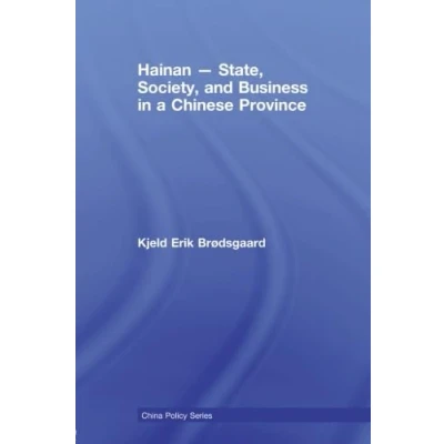 Abbildung von Hainan State, Society, and Business in a Chinese Province (China Policy Series)