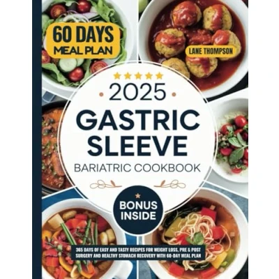 Abbildung von 2025 Gastric Sleeve Bariatric Cookbook: 365 Days of Easy and Tasty Recipes for Weight Loss, Pre &amp; Post Surgery Healthy Stomach Recovery with 60 Day Meal Plan