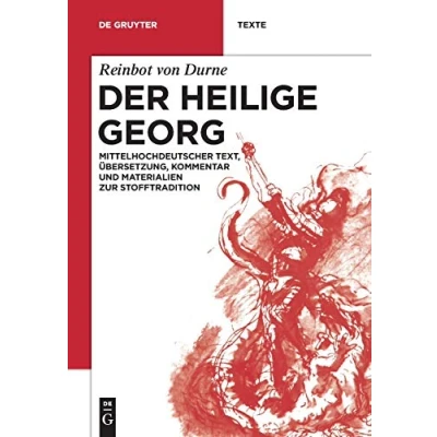 Abbildung von Der Heilige Georg: Mittelhochdeutscher Text, Übersetzung, Kommentar und Materialien zur Stofftradition (De Gruyter Texte)