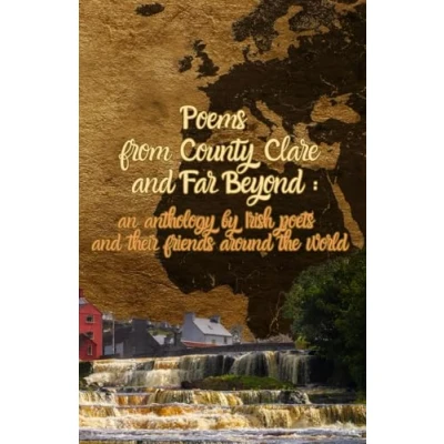 Abbildung von Poems From County Clare and Far Beyond:: an anthology by Irish poets their friends around the world