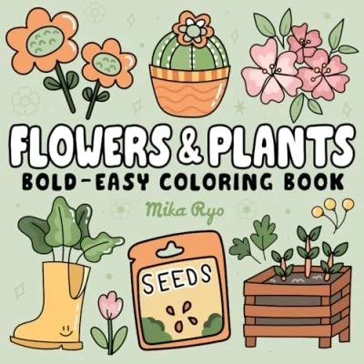 Abbildung von Flowers &amp; Plants Bold and Easy Coloring Book: for Adults Kids, Simple Big Designs Relaxation Featuring Nature Themed Illustrations, (Bold Coloring)