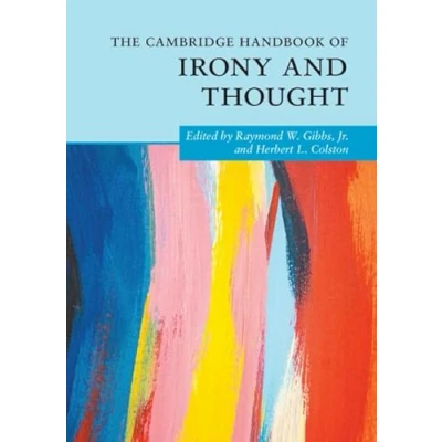 Abbildung von The Cambridge Handbook of Irony and Thought (Cambridge Handbooks in Psychology)