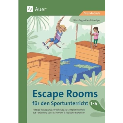 Abbildung von Escape Rooms für den Sportunterricht 1 4: Fertige Bewegungs Breakouts zu Lehrplanthemen zur Förderung von Teamwork &amp; logischem Denken (1. bis 4. Klasse)