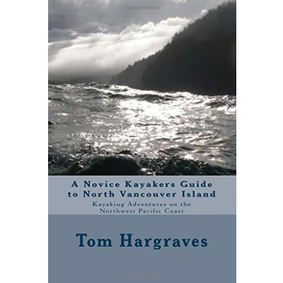Abbildung von A Novice Kayakers Guide To North Vancouver Island (Kayaking Adventures on the Northwest Pacific Coast, Band 1)
