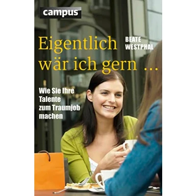 Abbildung von Eigentlich wär ich gern ...: Wie Sie Ihre Talente zum Traumjob machen