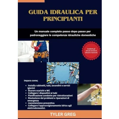 Abbildung von Guida idraulica per principianti: Un manuale completo passo dopo padroneggiare le competenze idrauliche domestiche