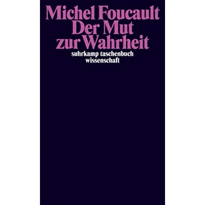 Abbildung von der Mut zur Wahrheit: Die Regierung des Selbst und anderen II. Vorlesungen am Collège de France 1983/84 (suhrkamp taschenbuch wissenschaft)