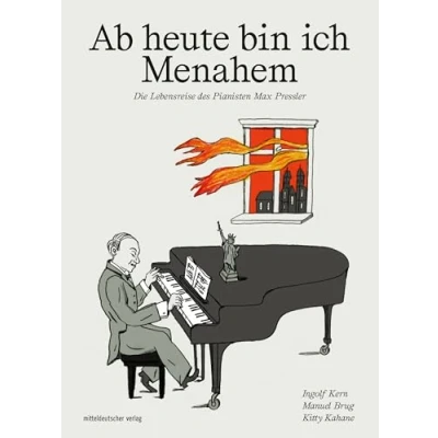 Abbildung von Ab heute bin ich Menahem: Die Lebensreise des Pianisten Max Pressler