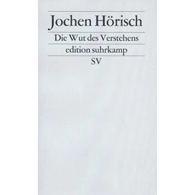 Abbildung von Die Wut des Verstehens: Zur Kritik der Hermeneutik (edition suhrkamp)