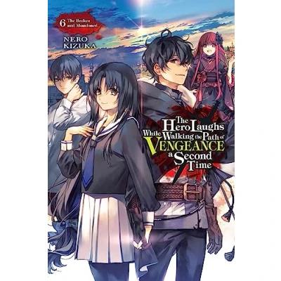 Abbildung von THE Hero LAUGHS WHILE WALKING PATH OF Vengeance a Second Time, Vol. 6 (light novel): Broken and Abandoned (HERO VENGENCE NOVEL SC)
