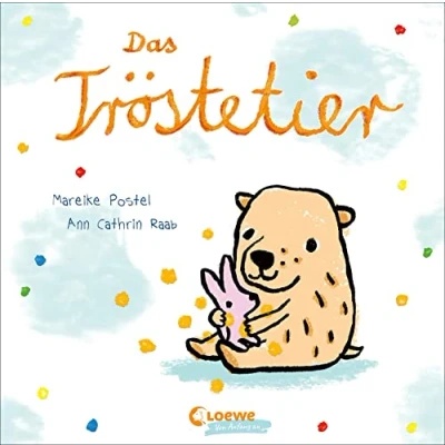 Abbildung von Das Tröstetier: Liebevolles Pappbilderbuch mit Reimen zum Trösten für Kinder ab 2 Jahren (Loewe von Anfang an)