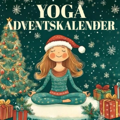 Abbildung von Yoga Adventskalender: 24 Momente für eine achtsame Adventszeit Das perfekte Geschenk Frauen und alle, die Entspannung suchen Entspannt in 5 Minuten