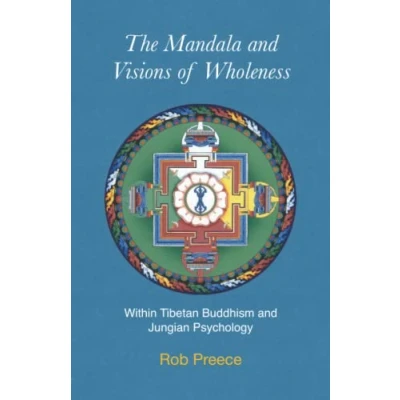 Abbildung von The Mandala and Visions of Wholeness: Within Tibetan Buddhism Jungian Psychology (Essence Tantra Series)