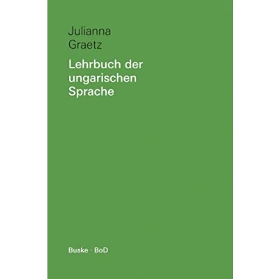 Abbildung von Lehrbuch der ungarischen Sprache, Lehrbuch: Ein Grundkurs mit Übungen und Lösungen