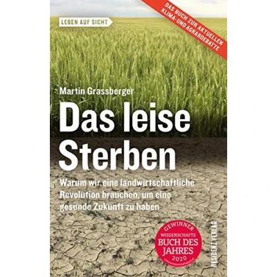 Abbildung von Das leise Sterben: Warum wir eine landwirtschaftliche Revolution brauchen, um gesunde Zukunft zu haben