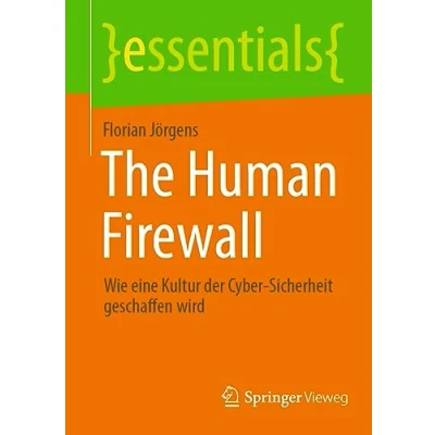 Abbildung von The Human Firewall: Wie eine Kultur der Cyber Sicherheit geschaffen wird (essentials)