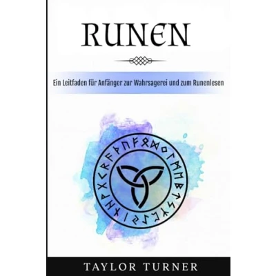 Abbildung von Runen: Ein Leitfaden für Anfänger zur Wahrsagerei und zum Runenlesen