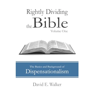 Abbildung von Rightly Dividing The Bible Volume One: Basics and Background of Dispensationalism