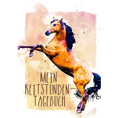 Abbildung von Mein Reitstunden Tagebuch: Pferde Tagebuch Reittagebuch Reitertagebuch Trainingstagebuch Reiter Trainingsbuch Reiten