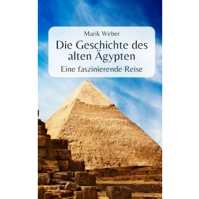 Abbildung von Die Geschichte des alten Ägypten: Eine faszinierende Reise