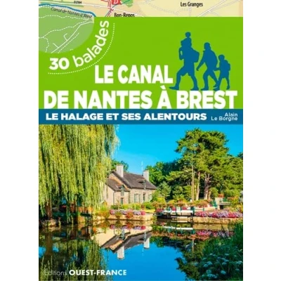 Abbildung von Le canal de Nantes à Brest halage et ses alentours 30 balades: alentours, balades