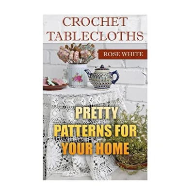Abbildung von Crochet Tablecloths: Pretty Patterns for Your Home: (Crochet Stitches, Patterns) Book)