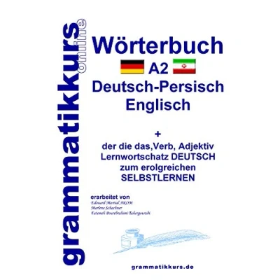 Abbildung von Wörterbuch Deutsch Persisch Farsi Englisch A2: Lernwortschatz A1 zum erfolgreichen Selbstlernen für TeilnehmerInnen ... A2 B1)