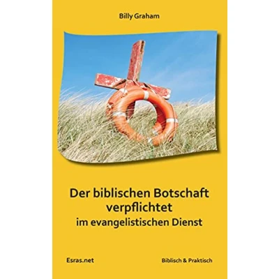 Abbildung von Der biblischen Botschaft verpflichtet: Im evangelistischenDienst (Biblisch &amp; Praktisch)