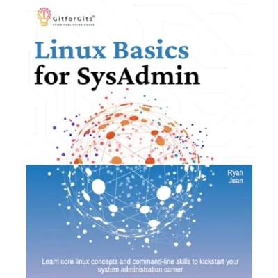 Abbildung von linux Basics for SysAdmin: Learn core concepts and command line skills to kickstart your system administration career