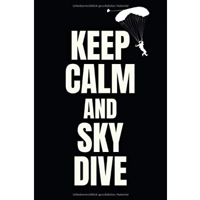 Abbildung von Keep Calm And Sky Dive: Fallschirmspringer Sprungbuch Skydive Logbuch 110 Seiten um seine Sprünge zu dokumentieren im praktischen A5 Format.