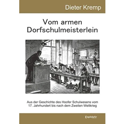 Abbildung von vom armen Dorfschulmeisterlein: Aus der Geschichte des Hoofer Schulwesens 17. Jahrhundert bis nach dem Zweiten Weltkrieg