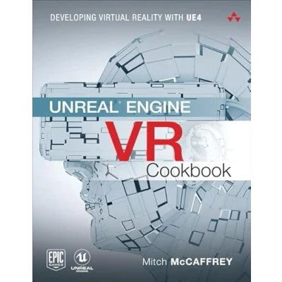 Abbildung von Unreal Engine VR Cookbook: Developing Virtual Reality With UE4 (Addison Wesley Game Design and Development)