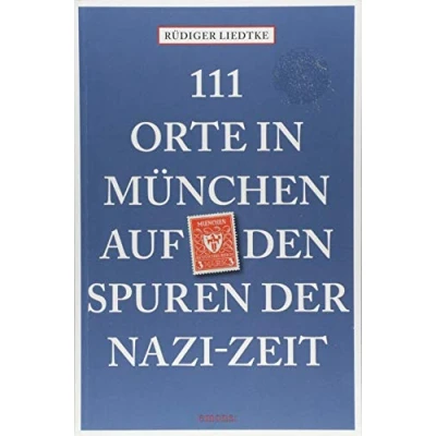 Abbildung von 111 Orte in München auf den Spuren der Nazi Zeit: Reiseführer