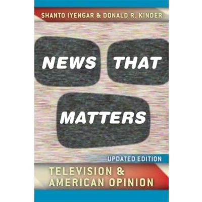 Abbildung von News That Matters: Television and American Opinion, Updated Edition (Chicago Studies in Politics)