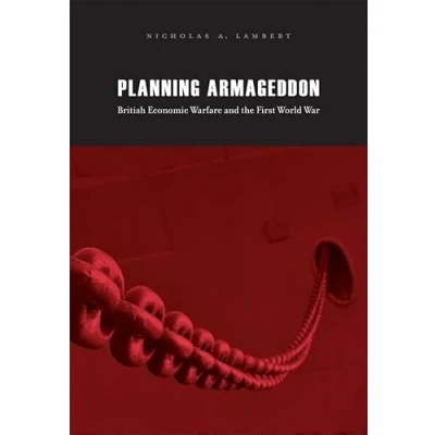 Abbildung von Planning Armageddon: British Economic Warfare and the First World War