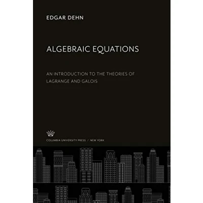 Abbildung von ALGEBRAIC EQUATIONS: An Introduction to the Theories of LaGrange and Galois (Dover Phoenix Editions)