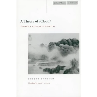 Abbildung von a Theory of /Cloud/: Toward History Painting (Cultural Memory in the Present)
