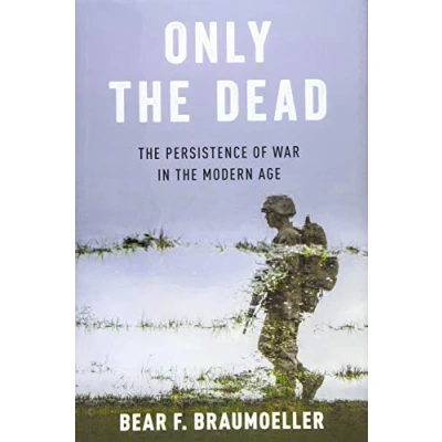 Abbildung von Only the Dead: Persistence of War in Modern Age