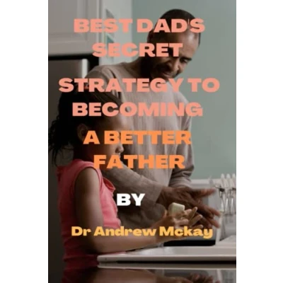 Abbildung von best DAD&#039;S SECRET STRATEGY TO BECOMING a BETTER FATHER: Become great dad, good father and the dad in world
