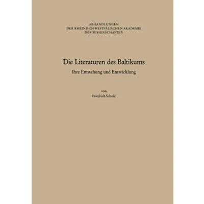 Abbildung von Die Literaturen des Baltikums: Ihre Entstehung und Entwicklung (Abhandlungen der Rheinisch Westfälischen Akademie Wissenschaften) (German Edition) ... Wissenschaften, 80, Band 80)