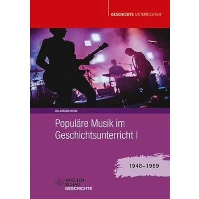 Abbildung von Populäre Musik im Geschichtsunterricht 1: 1948 1989 (Geschichte unterrichten)