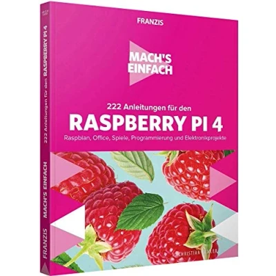Abbildung von FRANZIS Mach&#039;s einfach: 222 Anleitungen mit Raspberry Pi 4: Raspbian, Office, Spiele, Programmierung und Elektronikprojekte