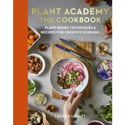 Abbildung von Plant Academy: The Cookbook: based techniques &amp; recipes for creative cooking