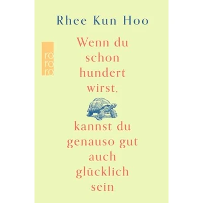 Abbildung von Wenn du schon hundert wirst, kannst genauso gut auch glücklich sein: Der Bestseller aus Korea