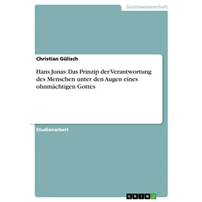 Abbildung von Hans Jonas: Das Prinzip der Verantwortung des Menschen unter den Augen eines ohnmächtigen Gottes