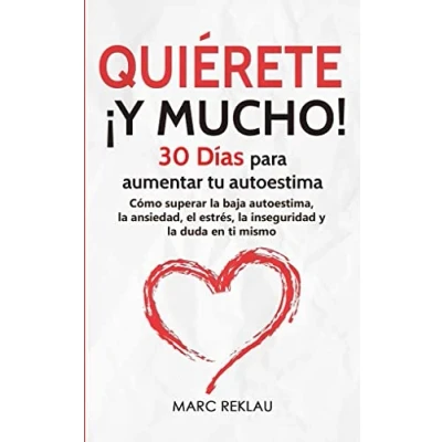 Abbildung von Quiérete ¡Y MUCHO!: 30 Días para aumentar Tu autoestima. Cómo superar la baja autoestima, ansiedad, el estrés, inseguridad y duda en ti mismo (Hábitos Que Cambiarán Vida, Band 4)
